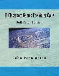 John Pennington - 10 Classroom Games The Water Cycle: Full Color Edition, Häftad. Tillgänglighet: Lägg i varukorg