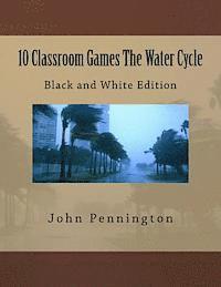 John Pennington - 10 Classroom Games The Water Cycle: Black and White Edition, Häftad. Tillgänglighet: Lägg i varukorg