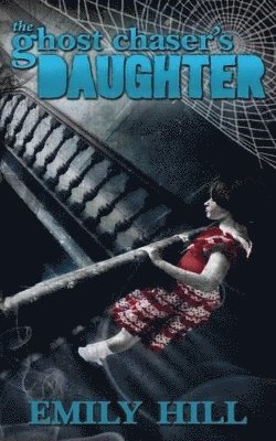 Emily Hill - Ghost Chaser's Daughter, Häftad. Tillgänglighet: Lägg i varukorg