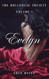 Eden Myles - The Dollhouse Society, Volume I: Evelyn, Häftad