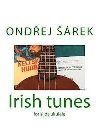 Ondrej Sarek - Irish tunes for slide ukulele: for slide ukulele, Häftad. Tillgänglighet: Lägg i varukorg