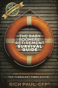 Rich Paul - The Baby Boomers' Retirement Survival Guide: How To Navigate Through The Turbulent Times Ahead, Häftad. Tillgänglighet: Lägg i varukorg