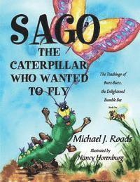 Michael J. Roads - Sago, the Caterpillar Who Wanted to Fly: The Teachings of Buzz-Buzz, the Enlightened Bumble Bee, Häftad. Tillgänglighet: Lägg i varukorg