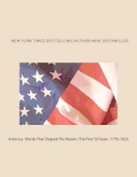 Mike Rothmiller - America. Words That Shaped The Nation. The First 50 Years 1776-1826, Häftad. Tillgänglighet: Lägg i varukorg