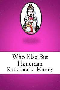 Krishna's Mercy - Who Else But Hanuman, Häftad. Tillgänglighet: Lägg i varukorg