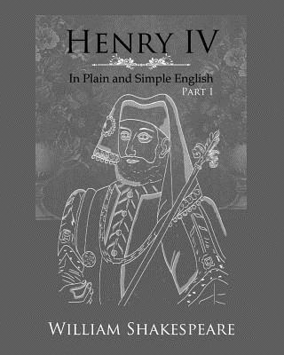 Bookcaps, William Shakespeare - Henry IV: Part One In Plain and Simple English: A Modern Translation and the Original Version, Häftad. Tillgänglighet: Lägg i varukorg