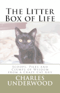 Charles Underwood - The Litter Box of Life: Scoops, Piles and Clumps of Wisdom from a Crazy Cat Guy, Häftad. Tillgänglighet: Lägg i varukorg