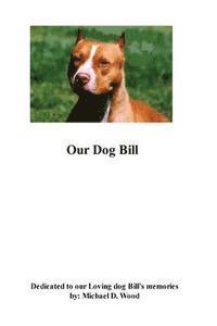 Michael D. Wood - Our Dog Bill, Häftad