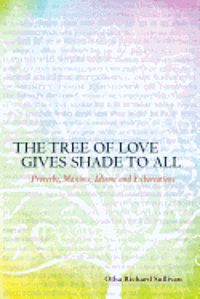 Otha Richard Sullivan - The Tree of Love Gives Shade to All: Proverbs, Maxims, Idioms and Exhortations, Häftad. Tillgänglighet: Lägg i varukorg