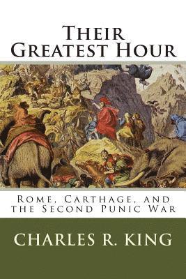 Charles R. King - Their Greatest Hour: Rome, Carthage, and the Second Punic War, Häftad. Tillgänglighet: Lägg i varukorg