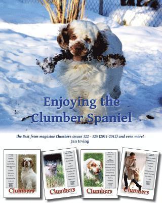 Jan Irving - Enjoying the Clumber Spaniel: the Best from magazine Clumbers issues 122 - 125 (2011-2012) and even more!, Häftad. Tillgänglighet: Lägg i varukorg