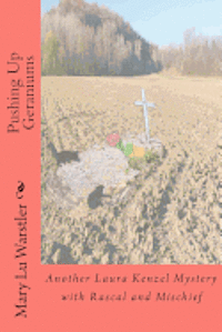 Mary Lu Warstler - Pushing Up Geraniums: Another Laura Kenzel Mystery with Rascal and Mischief, Häftad