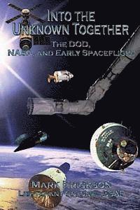 Mark Erickson - Into the Unknown Together - The DOD, NASA, and Early Spaceflight, Häftad