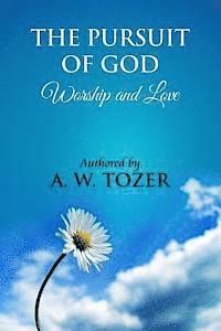 James Washington, A. W. Tozer - The Pursuit of God [ Worship and love ]: The Pursuit of God by Aiden Wilson Tozer: This excellent treatise guides Christians to form a deeper and stro, Häftad. Tillgänglighet: Lägg i varukorg