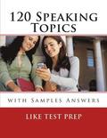 120 Speaking Topics: with Sample Answers