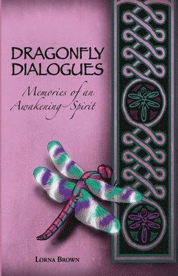 Lorna Brown - Dragonfly Dialogues - Memories of an Awakening Spirit, Häftad. Tillgänglighet: Lägg i varukorg