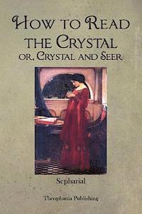 Sepharial - How to Read the Crystal or, Crystal and Seer, Häftad. Tillgänglighet: Lägg i varukorg