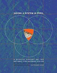 Fish And Wildlife Service, Sport Fishing and B Partnership Council - Saving a System in Peril: A Special Report on the National Fish Hatchery System, Häftad