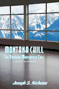 Joseph S. Nicholas - Montana Chill: The Vanishing Masterpiece Case: A Century Series Novel, Häftad. Tillgänglighet: Lägg i varukorg