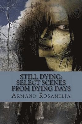 Armand Rosamilia - Still Dying, Häftad. Tillgänglighet: Lägg i varukorg
