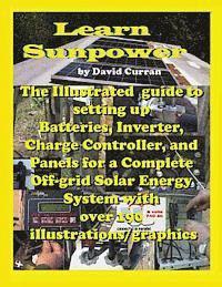 David Curran - Learn Sun Power: The Illustrated guide to setting up Batteries, Inverter, Charge Controller, and Panels for a Complete Off-grid Solar E, Häftad