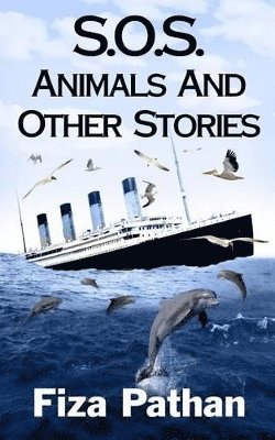 Fiza Pathan - S.O.S. Animals And Other Stories, Häftad. Tillgänglighet: Lägg i varukorg