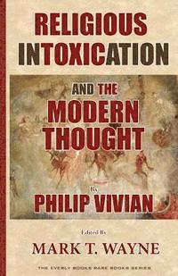 Mark T. Wayne - Religious Intoxication and The Modern Thought, Häftad