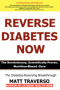 Reverse Diabetes Now: A Revolutionary Program That Will Reverse Diabetes and Produce Extraordinary Health, Vitality, and Energy In Your Body
