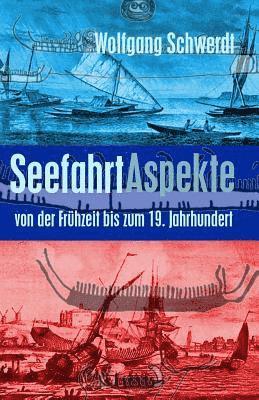 Wolfgang Schwerdt - Seefahrt Aspekte: von der Frühzeit bis zum 19. Jahrhundert, Häftad. Tillgänglighet: Lägg i varukorg