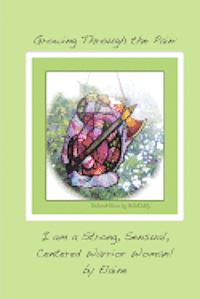 Elaine - Growing Through the Pain: I am a Strong, Sensual, Centered Warrior Woman, Häftad. Tillgänglighet: Lägg i varukorg