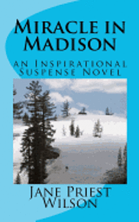 Jane Priest Wilson - Miracle in Madison: an Inspirational Suspense Novel, Häftad. Tillgänglighet: Lägg i varukorg