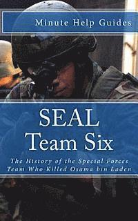 Minute Help Guides - SEAL Team Six: The History of the Special Forces Team Who Killed Osama bin Laden, Häftad
