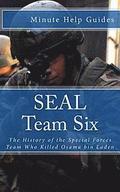 SEAL Team Six: The History of the Special Forces Team Who Killed Osama bin Laden