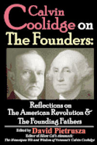 David Pietrusza - Calvin Coolidge on The Founders: Reflections on the American Revolution & the Founding Fathers, Häftad. Tillgänglighet: Lägg i varukorg