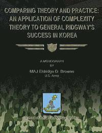 Eldridge D. Browne - Comparing Theory and Practice - An Application of Complexity Theory to General Ridgway's Success in Korea, Häftad. Tillgänglighet: Lägg i varukorg