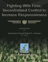 Robert C. Johnson - Fighting With Fires - Decentralize Control to Increase Responsiveness, Häftad. Tillgänglighet: Lägg i varukorg