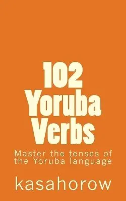 Kasahorow - 102 Yoruba Verbs, Häftad. Tillgänglighet: Lägg i varukorg