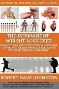 The 'Permanent Weight Loss' Diet: How To Lose Weight Fast, Keep it Off & Renew The Mind, Body & Spirit Through Fasting, Smart Eating & Practical Spiri