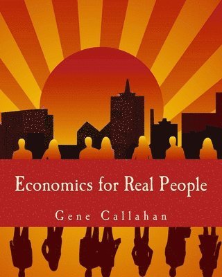 Gene Callahan - Economics for Real People (Large Print Edition): An Introduction to the Austrian School, Häftad. Tillgänglighet: Lägg i varukorg