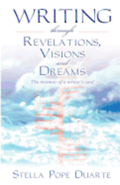 Writing Through Revelations, Visions and Dreams: The memoir of a writer's soul