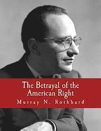 Murray N. Rothbard - The Betrayal of the American Right (Large Print Edition), Häftad