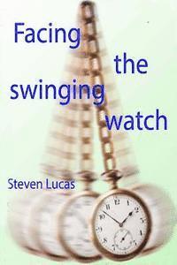 Steven Lucas - Facing The Swinging Watch - Hypnosis for the Hypnotee, Häftad. Tillgänglighet: Lägg i varukorg