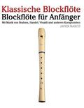 Klassische Blockflte: Blockflte Fr Anfnger. Mit Musik Von Brahms, Handel, Vivaldi Und Anderen Komponisten
