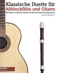 Klassische Duette Fr Altblockflte Und Gitarre: Altblockflte Fr Anfnger. Mit Musik Von Brahms, Handel, Vivaldi Und Anderen Komponisten