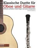 Klassische Duette Fr Oboe Und Gitarre: Oboe Fr Anfnger. Mit Musik Von Brahms, Vivaldi, Wagner Und Anderen Komponisten