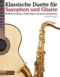Klassische Duette Fr Saxophon Und Gitarre: Saxophon Fr Anfnger. Mit Musik Von Brahms, Vivaldi, Wagner Und Anderen Komponisten