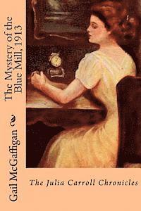 Gail McGaffigan - The Mystery of the Blue Mill, 1913: The Julia Carroll Chronicles, Häftad. Tillgänglighet: Lägg i varukorg