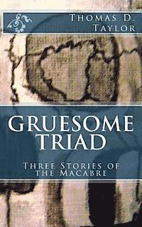 Thomas D. Taylor, Thomas D. Taylor - Gruesome Triad: Three Stories of the Macabre, Häftad. Tillgänglighet: Lägg i varukorg