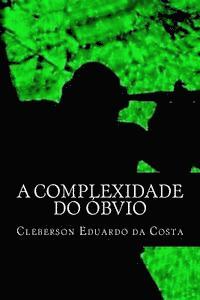 Cleberson Eduardo Da Costa - A complexidade do óbvio, Häftad. Tillgänglighet: Lägg i varukorg