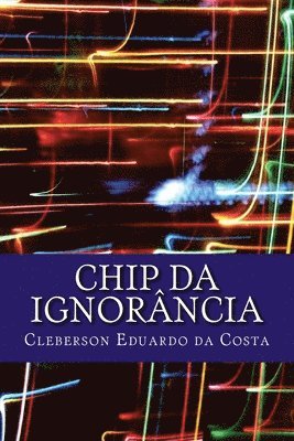 Cleberson Eduardo Da Costa - chip da ignorancia, Häftad. Tillgänglighet: Lägg i varukorg